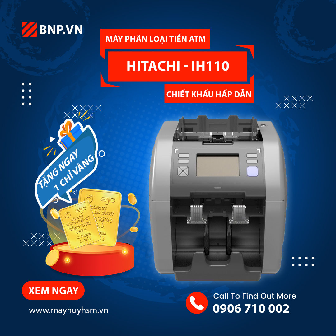 Ưu đãi khi mua máy phân loại tiền ATM Hitachi IH-110 tặng ngay 1 chỉ vàng SJC